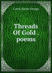 Threads Of Gold . poems