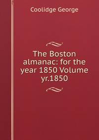 The Boston almanac: for the year 1850 Volume yr.1850