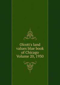 Olcott's land values blue book of Chicago Volume 20, 1930