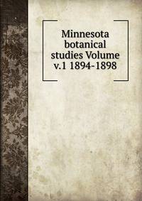 Minnesota botanical studies Volume v.1 1894-1898
