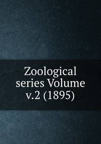 Zoological series Volume v.2 (1895)