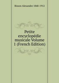 Petite encyclopedie musicale Volume 1 (French Edition)