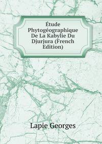 Etude Phytogeographique De La Kabylie Du Djurjura (French Edition)