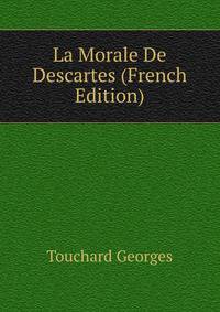 La Morale De Descartes (French Edition)