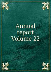 Annual report Volume 22
