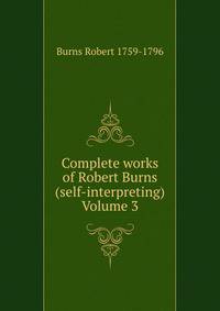 Complete works of Robert Burns (self-interpreting) Volume 3