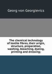 The chemical technology of textile fibres, their origin, structure, preparation, washing, bleaching, dyeing, printing and dressing;