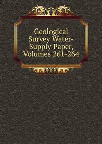 Geological Survey Water-Supply Paper, Volumes 261-264