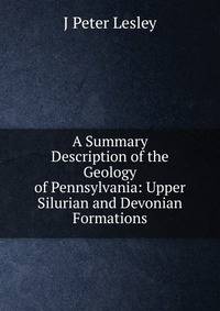 A Summary Description of the Geology of Pennsylvania: Upper Silurian and Devonian Formations