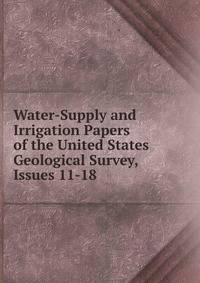 Water-Supply and Irrigation Papers of the United States Geological Survey, Issues 11-18