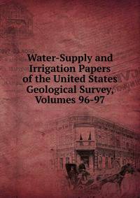 Water-Supply and Irrigation Papers of the United States Geological Survey, Volumes 96-97