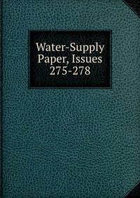 Water-Supply Paper, Issues 275-278