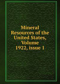 Mineral Resources of the United States, Volume 1922, issue 1