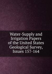 Water-Supply and Irrigation Papers of the United States Geological Survey, Issues 157-164
