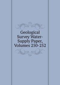 Geological Survey Water-Supply Paper, Volumes 250-252
