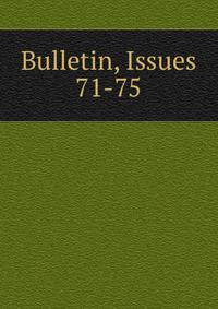 Bulletin, Issues 71-75
