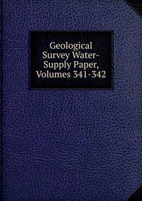 Geological Survey Water-Supply Paper, Volumes 341-342