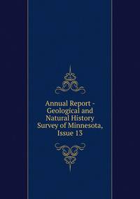 Annual Report - Geological and Natural History Survey of Minnesota, Issue 13