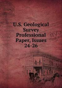 U.S. Geological Survey Professional Paper, Issues 24-26