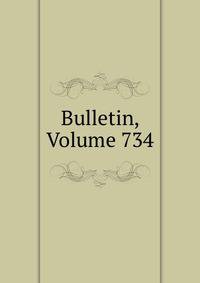 Bulletin, Volume 734