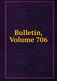 Bulletin, Volume 706