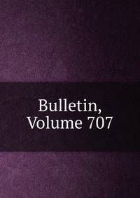 Bulletin, Volume 707
