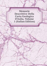 Memorie Descrittive Della Carta Geologica D'italia, Volume 1 (Italian Edition)