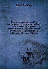 Othmer's Vademecum Des Sortimenters: Zusammenstellung Der Wissensw?rdigsten Erscheinungen Auf Dem Gebiete Der Sh?nwissenschaftlichen Litteratur (German Edition)