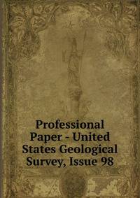 Professional Paper - United States Geological Survey, Issue 98