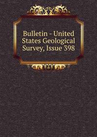 Bulletin - United States Geological Survey, Issue 398