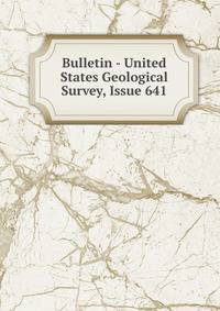 Bulletin - United States Geological Survey, Issue 641