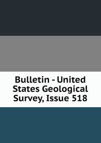Bulletin - United States Geological Survey, Issue 518