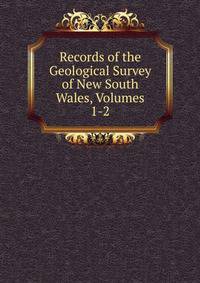 Records of the Geological Survey of New South Wales, Volumes 1-2