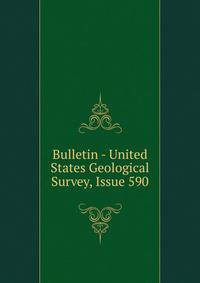 Bulletin - United States Geological Survey, Issue 590