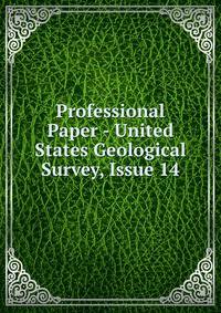 Professional Paper - United States Geological Survey, Issue 14