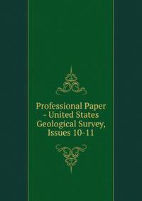 Professional Paper - United States Geological Survey, Issues 10-11