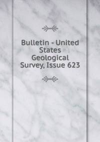 Bulletin - United States Geological Survey, Issue 623