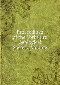 Proceedings of the Yorkshire Geological Society, Volume 1