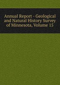 Annual Report - Geological and Natural History Survey of Minnesota, Volume 15