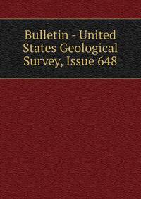 Bulletin - United States Geological Survey, Issue 648
