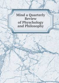 Mind a Quarterly Review of Physchology and Philosophy