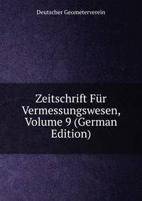Zeitschrift Fur Vermessungswesen, Volume 9 (German Edition)