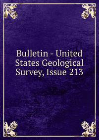 Bulletin - United States Geological Survey, Issue 213