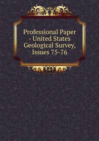 Professional Paper - United States Geological Survey, Issues 75-76