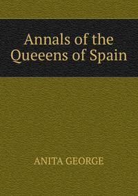 Annals of the Queeens of Spain
