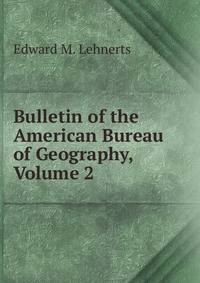 Bulletin of the American Bureau of Geography, Volume 2