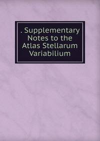 . Supplementary Notes to the Atlas Stellarum Variabilium