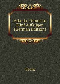 Adonia: Drama in Funf Aufzugen (German Edition)