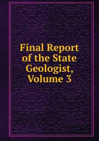 Final Report of the State Geologist, Volume 3