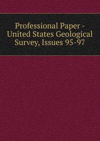 Professional Paper - United States Geological Survey, Issues 95-97